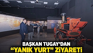 Başkan Tugay’dan “Yanık Yurt” ziyareti