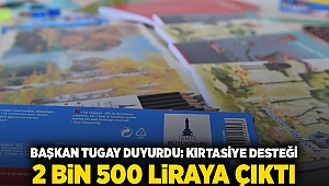 Başkan Tugay duyurdu: Kırtasiye desteği 2 bin 500 liraya çıktı