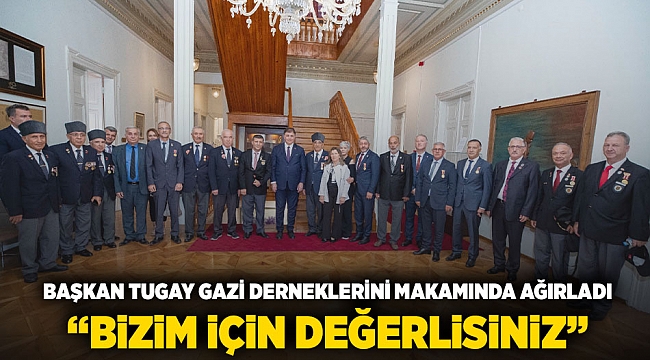 Başkan Tugay gazi derneklerini makamında ağırladı “Bizim için değerlisiniz”