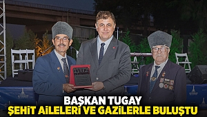 Başkan Tugay şehit aileleri ve gazilerle buluştu