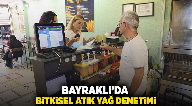 Bayraklı’da bitkisel atık yağ denetimi