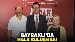 Bayraklı’da halk buluşması