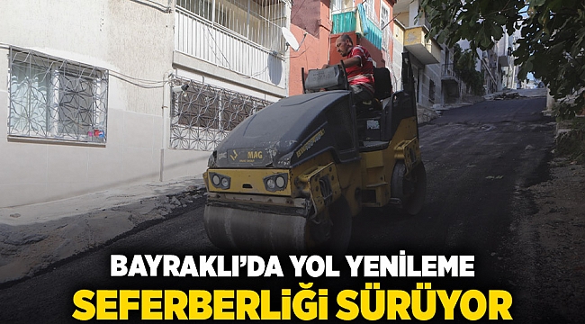 Bayraklı'da yol yenileme seferberliği sürüyor