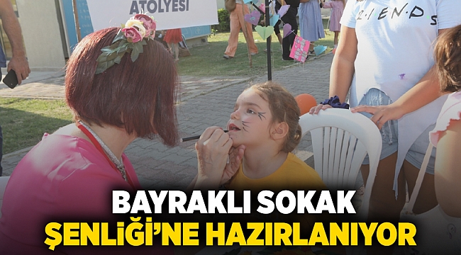  Bayraklı Sokak Şenliği'ne hazırlanıyor