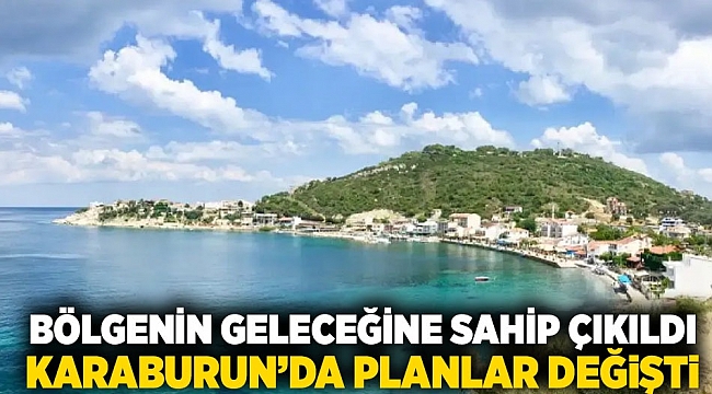 Bölgenin geleceğine sahip çıkıldı, Karaburun’da planlar değişti