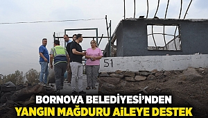 Bornova Belediyesi’nden yangın mağduru aileye destek