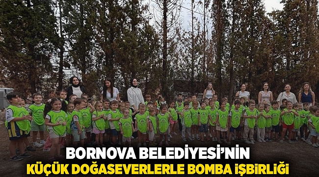 Bornova Belediyesi'nin küçük doğaseverlerle bomba işbirliği