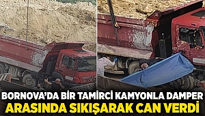 Bornova’da Bir tamirci kamyonla damper arasında sıkışarak can verdi