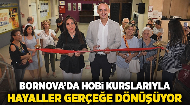 Bornova’da hobi kurslarıyla hayaller gerçeğe dönüşüyor