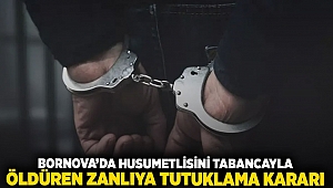 Bornova'da husumetlisini tabancayla öldüren zanlıya tutuklama kararı