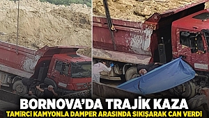 Bornova'da trajik kaza: Tamirci kamyonla damper arasında sıkışarak can verdi