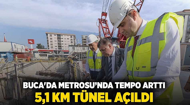 Buca Metrosu’nda tempo arttı 5,1 kilometre tünel açıldı