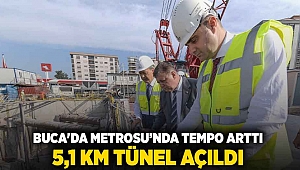 Buca Metrosu’nda tempo arttı 5,1 kilometre tünel açıldı