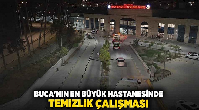 Buca’nın en büyük hastanesinde temizlik çalışması