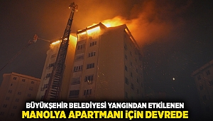 Büyükşehir Belediyesi yangından etkilenen Manolya Apartmanı için devrede