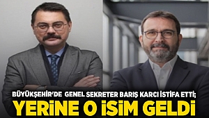 Büyükşehir'de genel sekreter Barış Karcı istifa etti; Yerine o isim geldi