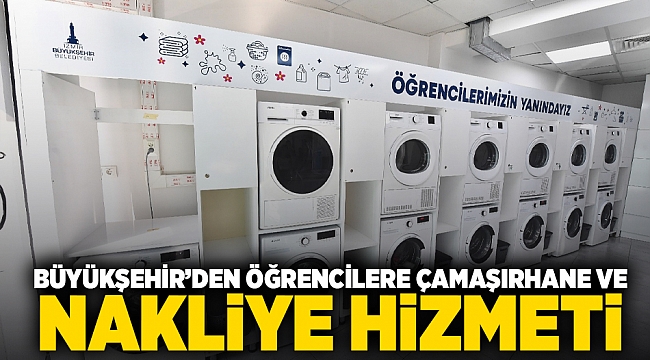 Büyükşehir’den öğrencilere çamaşırhane ve nakliye hizmeti