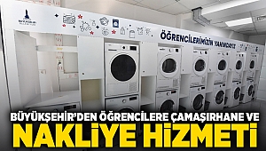 Büyükşehir’den öğrencilere çamaşırhane ve nakliye hizmeti