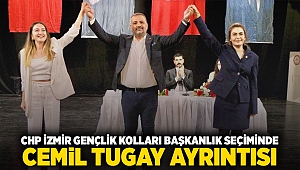 CHP İzmir Gençlik Kolları başkanlık seçiminde Cemil Tugay ayrıntısı