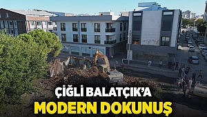 Çiğli Balatçık’a Modern Dokunuş