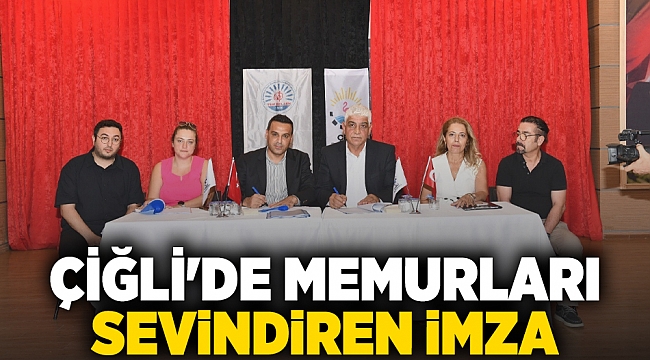 Çiğli'de memurları sevindiren imza