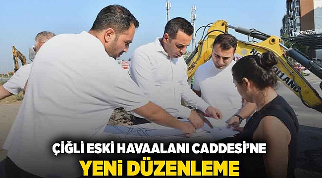 Çiğli Eski Havaalanı Caddesi’ne yeni düzenleme