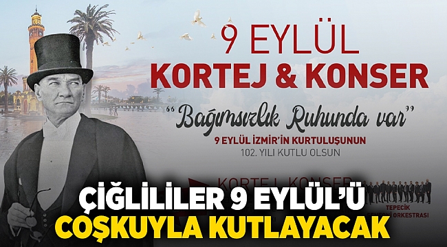 Çiğlililer 9 Eylül’ü coşkuyla kutlayacak