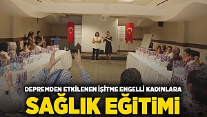 Depremden etkilenen işitme engelli kadınlara sağlık eğitimi