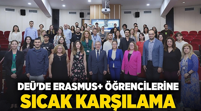 DEÜ'DE ERASMUS+ ÖĞRENCİLERİNE SICAK KARŞILAMA: REKTÖR YILMAZ ÖĞRENCİLERLE BULUŞTU