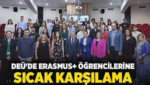 DEÜ'DE ERASMUS+ ÖĞRENCİLERİNE SICAK KARŞILAMA: REKTÖR YILMAZ ÖĞRENCİLERLE BULUŞTU