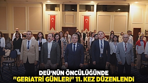 DEÜ’NÜN ÖNCÜLÜĞÜNDE “GERİATRİ GÜNLERİ” 11. KEZ DÜZENLENDİ