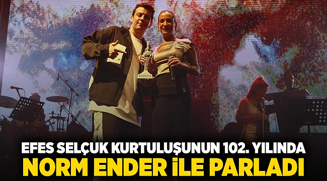 Efes Selçuk kurtuluşunun 102. yılında Norm Ender ile parladı