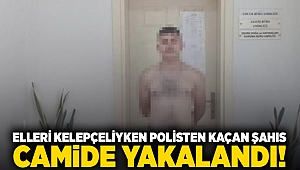 Elleri kelepçeliyken polisten kaçan şahıs camide yakalandı!