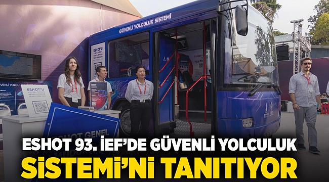 ESHOT 93. İEF’de Güvenli Yolculuk Sistemi’ni tanıtıyor