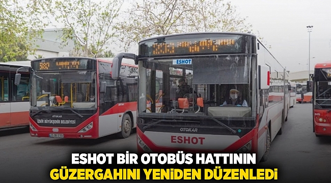 ESHOT bir otobüs hattının güzergahını yeniden düzenledi