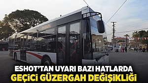 ESHOT'tan uyarı: Bazı hatlarda geçici güzergah değişikliği