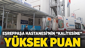 Eşrefpaşa Hastanesi’nin kalitesine yüksek puan