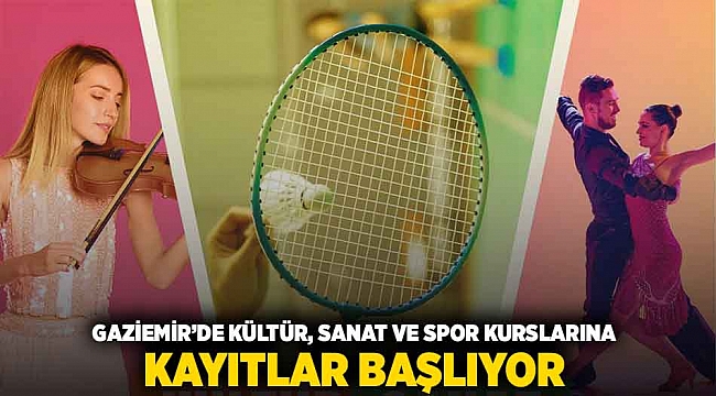 Gaziemir’de kültür, sanat ve spor kurslarına kayıtlar başlıyor