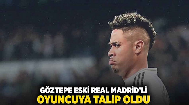 Göztepe eski Real Madrid'li oyuncuya talip oldu