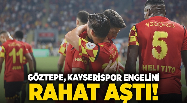 Göztepe, Kayserispor engelini rahat aştı!