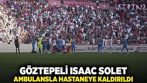 Göztepeli Isaac Solet, ambulans ile hastaneye kaldırıldı