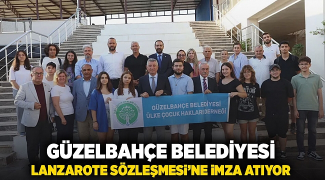 Güzelbahçe Belediyesi, Lanzarote Sözleşmesi'ne imza atıyor