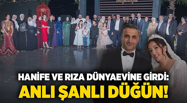 Hanife ve Rıza dünya evine girdi: Anlı şanlı düğün!