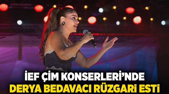 İEF Çim Konserleri’nde Derya Bedavacı rüzgari esti