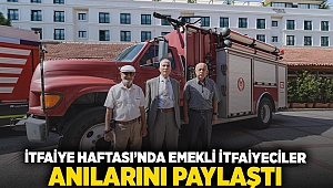 İtfaiye Haftası'nda emekli itfaiyeciler anılarını paylaştı