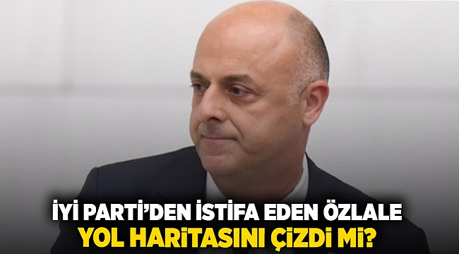 İyi Parti'den istifa eden Özlale, yol haritasını çizdi mi?