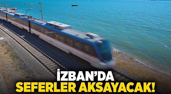 İzban'da seferler aksayacak!