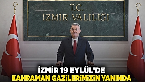 İZMİR, 19 EYLÜL’DE KAHRAMAN GAZİLERİMİZİN YANINDA