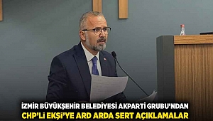 İzmir Büyükşehir Belediyesi AK Parti Grubu’ndan CHP’li Ekşi’ye ard arda sert açıklamalar