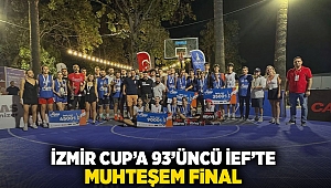 İzmir Cup’a 93’üncü İEF’te muhteşem final